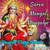 Sarva Mangal Mangalye(Powerful Durga Mantra) - Apurva Sethi