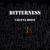 Bitterness - Calluna Roots