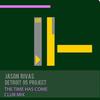 The Time Has Come (Club Mix) - Jason Rivas&Detroit 95 Project
