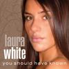 You Should Have Known (Oracle Dub) - Laura White