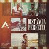 Distância Perfeita (ASIGLA) - ASIGLA&Tom Rezende&MZ&Lucas e Orelha