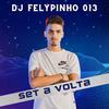Set a volta - DJ FELYPINHO 013