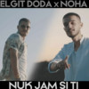 Nuk Jam Si Ti - Elgit Doda&NOHA