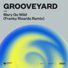 Mary Go Wild! (Franky Rizardo Remix) - Grooveyard