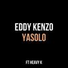 Yasolo - Eddy Kenzo&Heavy K