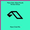 Perfect Ghost (Myon Club Mix) - Myon&Alissa Feudo