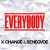Everybody - X-Change&Renegvde
