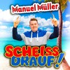 Scheiss drauf! (Wies'n ist nur einmal im Jahr) - Manuel Müller