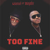 Too Fine (Explicit) - iSamuel&Boyodre