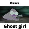 Ghost Girl (Explicit) - Drexxx&Canmix