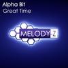 Great Time (Original Mix) - Alpha Bit