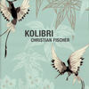 Kolibri - Christian Fischer