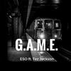 G.A.M.E.(feat. Tez Jackson) (G.A.M.E.|feat. Tez Jackson) - Eso&Tez Jackson