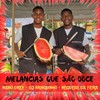 Melancias Que São Doces - DJ Brinquinho&NEGUEBA DA FEIRA&Mano Drey