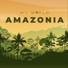 Amazonia - My world