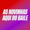 As Novinhas Aqui do Baile (Explicit) - Felipe Morais&Canal Remix