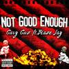 Not Good Enough (feat. Blaze Jay) (Explicit) - Givvy Givz&Blaze Jay