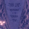 Thin Line(feat. Asaiah Ziv) - Moromo&Asaiah Ziv