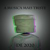 A Musica Mais Triste de 2020 - Kode