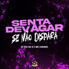Senta Devagar Se Não Dispara (Explicit) - Mc Choros&DJ Jéh Du 9&Tenebrosos dos Bailes