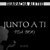 Junto a Ti (Explicit) - Dj Aciz&PIA BOO