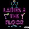 Ladies 2 The Floor (feat. Brannana) (Explicit) - 2Phly&Brannana