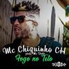 Fogo no Teto - MC Chiquinho CH&MC Dede