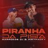 Piranha da Pista (Explicit) - Mc Piry Packy&DJ Marrokos&SOM CAPIXABA&Marcos Guilherme Boschette do Nascimento
