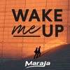 Wake Me Up - Maraja