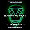 Baby Wyd (Tik Tok Edit) (Remix) - Green Neon DJ