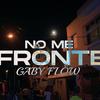 No Me Fronte - Gaby Flow