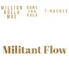 Militant Flow (Explicit) - Million Dolla Moe&Rone Tha Rula&T-Rachet