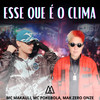 Esse Que É o Clima (Explicit) - MAK ZERO ONZE&MC Makauli&mc pokebola