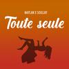 Toute seule (feat. Maylan Manaza) - Souljay&Maylan Manaza