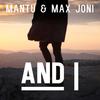 And I - Mantu&Max Joni