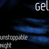 Unstoppable Night - GEL