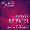 Besos De Papel(feat. Ariel Leyra, Juan Manuel Rigo & Juan Gonella) - Taba y los del Cielo&Juan Manuel Rigo&Juan Gonella&Ariel Leyra