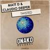 Twisted (Original Mix) - Matt D&Claudio Deeper