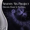 Dreams There Is Nothing (Original Mix) - Seventy Six Project