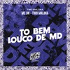 To Bem Louco de Md (Explicit) - MC BN&Two Maloka