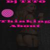 Thinking about - Dj Tito