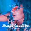 Stronger Cause of You (Explicit) - ANZA&Manner Code