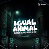 Igual Animal (Explicit) - DJ Kauan NK&Maestro Bê&Mc Toy