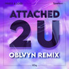 Attached 2 U (OBLVYN Remix) - PINEO & LOEB&Sparkee&Viiq&OBLVYN