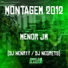 Montagem 2012 (Explicit) - Mc Menor JM&DJ NEGRETS&DJ Henryy