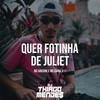 Quer Fotinha de Juliet (Explicit) - DJ Thiago Mendes&MC Gideone&MC CAROL 011