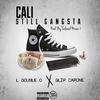 Cali Still Gangsta(feat. Slip Capone) (Explicit) - L Double O&Slip Capone