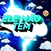 Ele Nâo Tem (Funk Remix) - DJ Samir