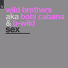 Sex - Wild Brothers&B-Wild&Bobi Cabana