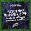 Beat do Mano Jeff (Mão no Ombrim pra Cima e Peita) (Explicit) - DJ Patrick R&Jeff&MC Pê Original
